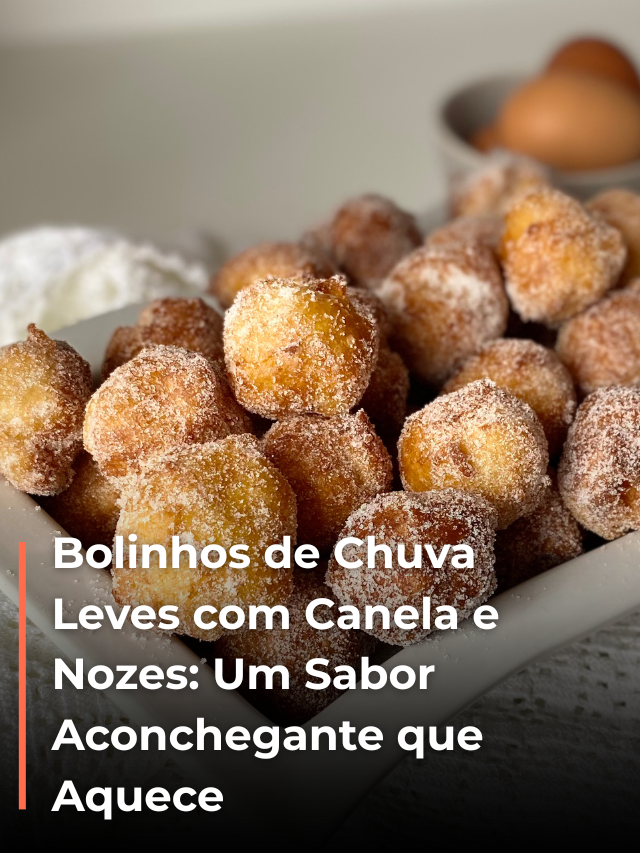 Bolinhos de Chuva Leves com Canela e Nozes: Um Sabor Aconchegante que Aquece