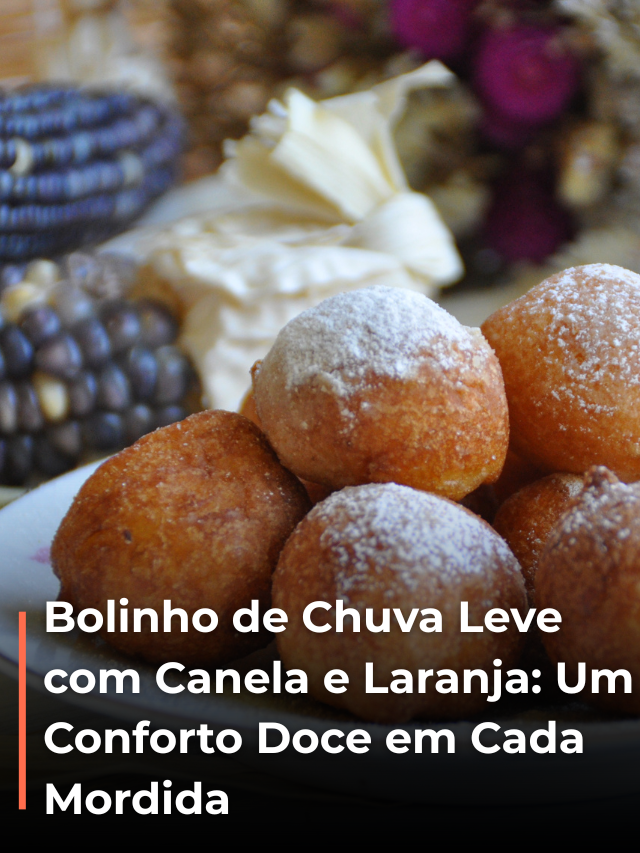 Bolinho de Chuva Leve com Canela e Laranja: Um Conforto Doce em Cada Mordida